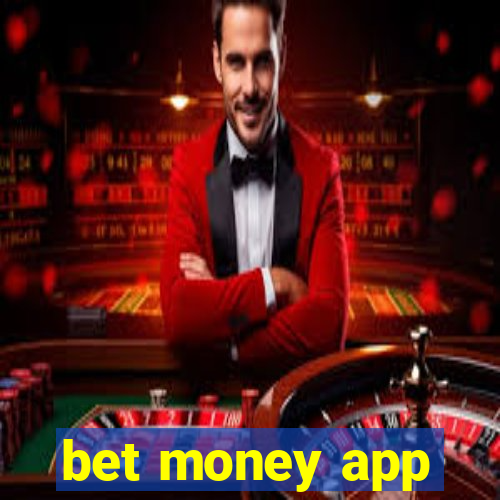 bet money app