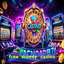 free money casino no deposit