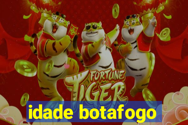 idade botafogo