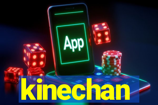 kinechan