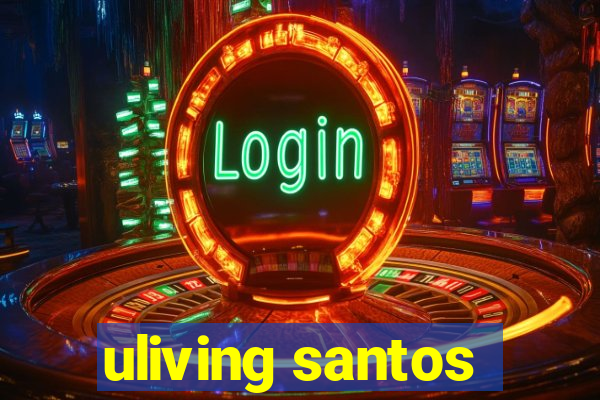 uliving santos