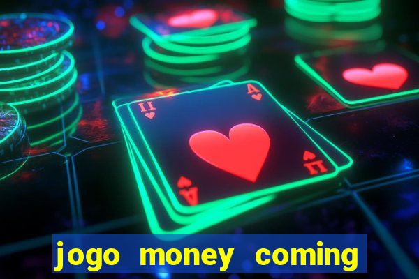 jogo money coming paga mesmo