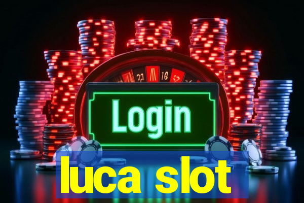 luca slot