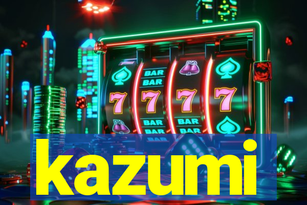 kazumi