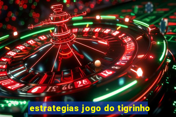 estrategias jogo do tigrinho