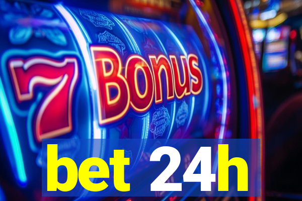 bet 24h