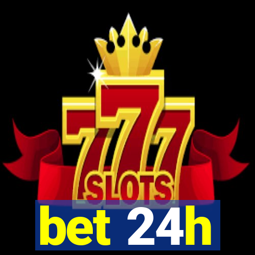 bet 24h