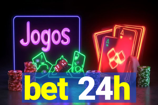 bet 24h