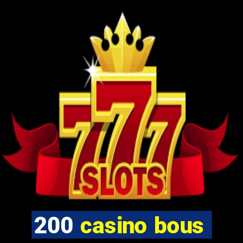 200 casino bous