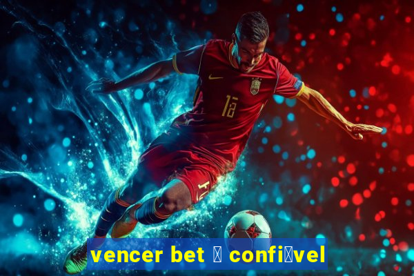 vencer bet 茅 confi谩vel