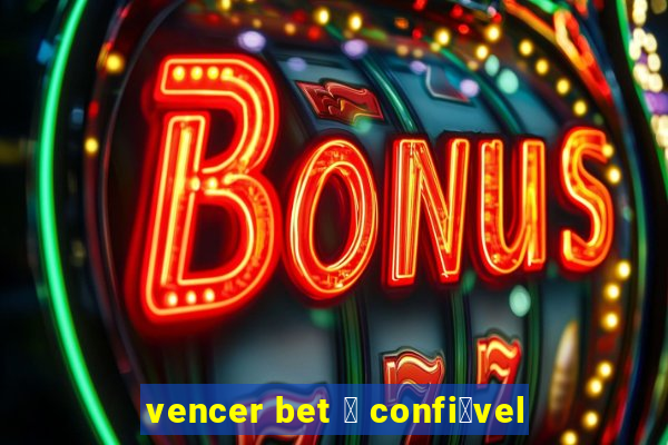 vencer bet 茅 confi谩vel