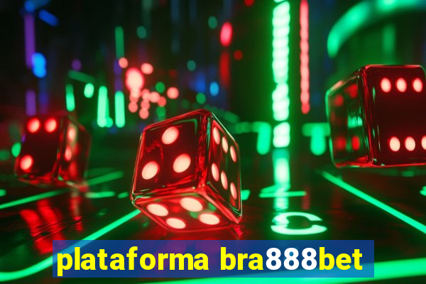 plataforma bra888bet