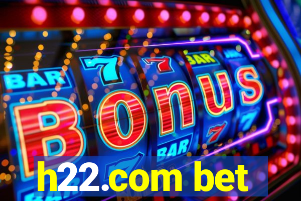 h22.com bet