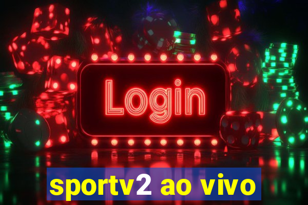 sportv2 ao vivo