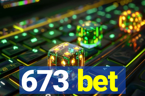 673 bet