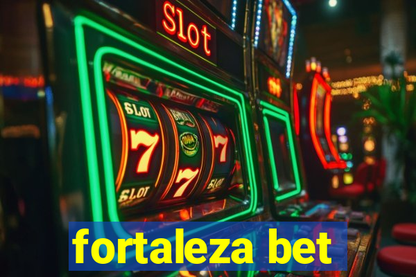 fortaleza bet