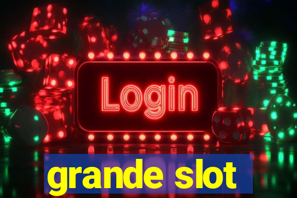 grande slot