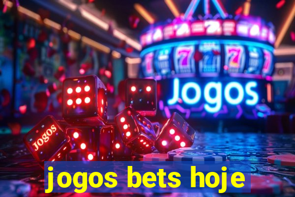 jogos bets hoje