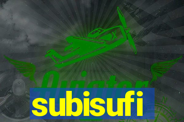 subisufi