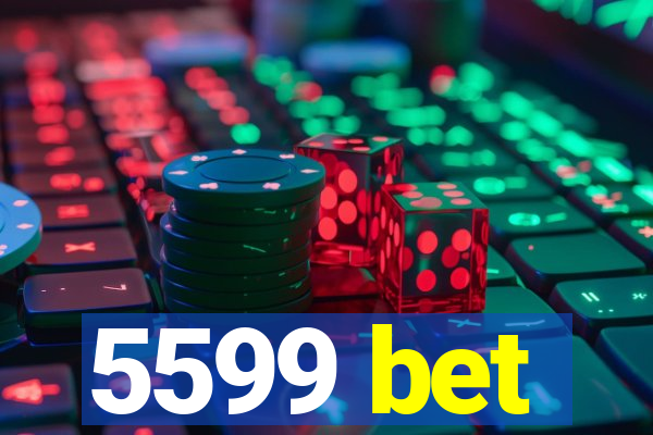 5599 bet