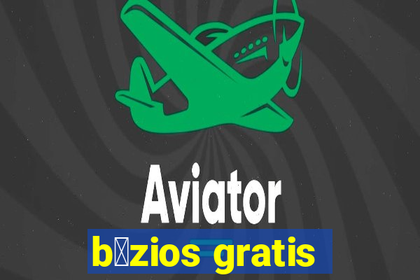 b煤zios gratis