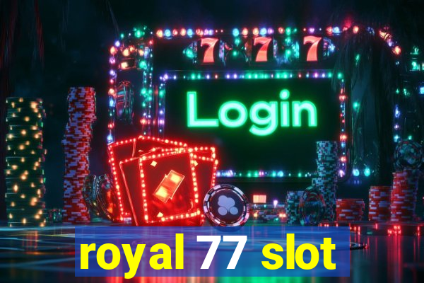 royal 77 slot