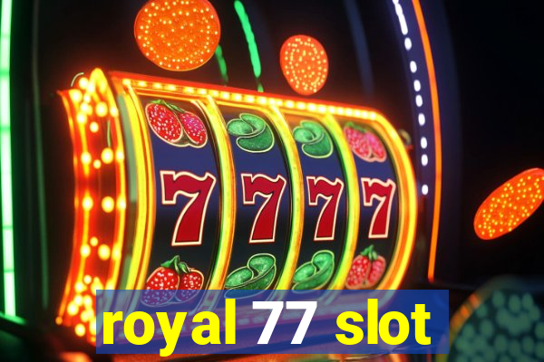 royal 77 slot