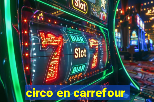 circo en carrefour