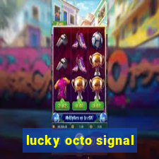 lucky octo signal