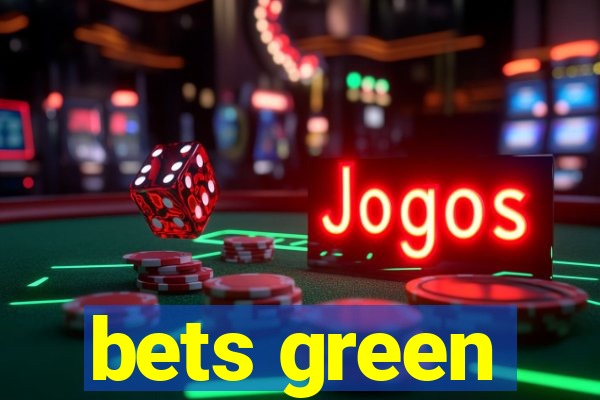 bets green