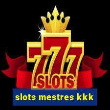 slots mestres kkk