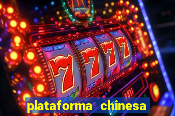 plataforma chinesa do jogo do tigrinho