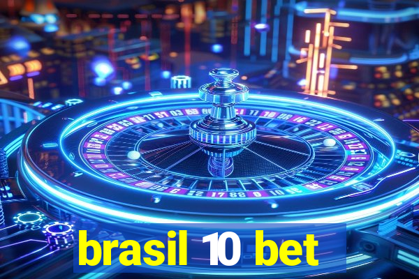 brasil 10 bet