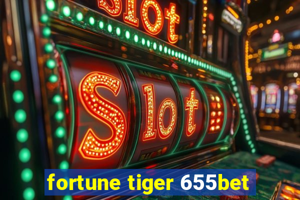 fortune tiger 655bet