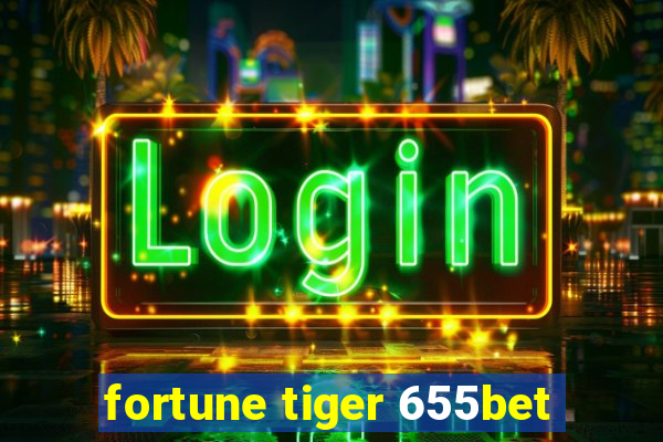 fortune tiger 655bet