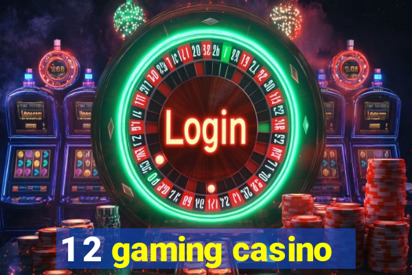 1 2 gaming casino