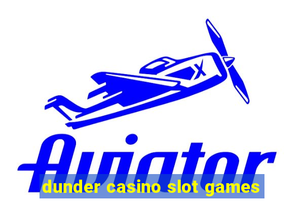 dunder casino slot games