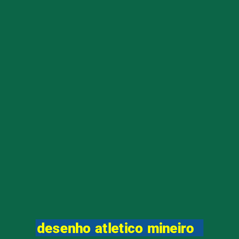 desenho atletico mineiro