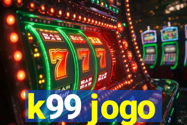 k99 jogo