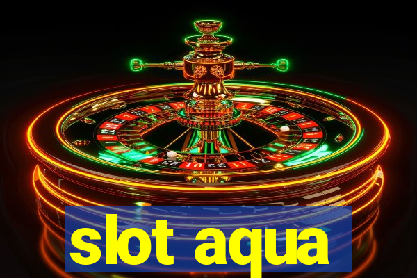 slot aqua