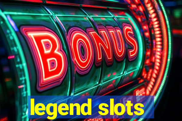 legend slots