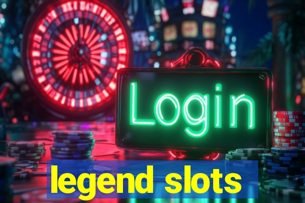 legend slots