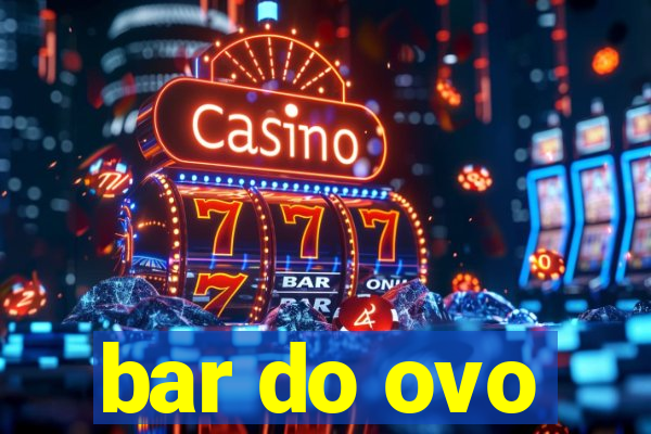 bar do ovo