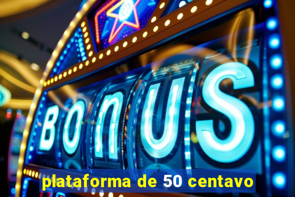 plataforma de 50 centavo