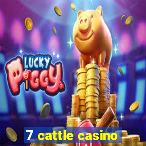 7 cattle casino