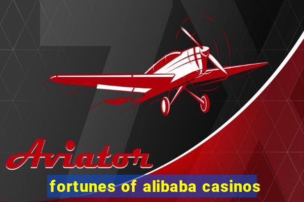 fortunes of alibaba casinos