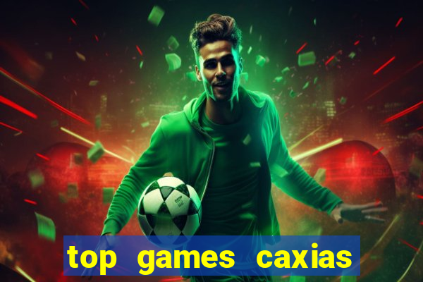 top games caxias do sul