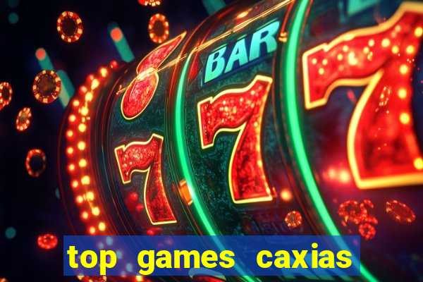 top games caxias do sul