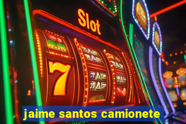 jaime santos camionete