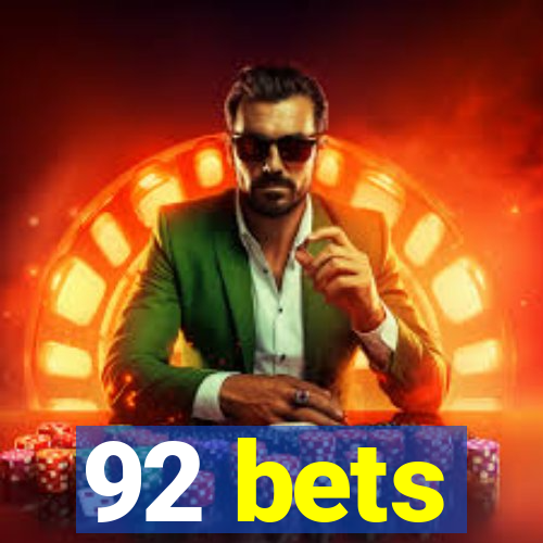 92 bets